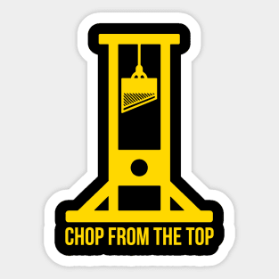 Chop From The Top Sticker